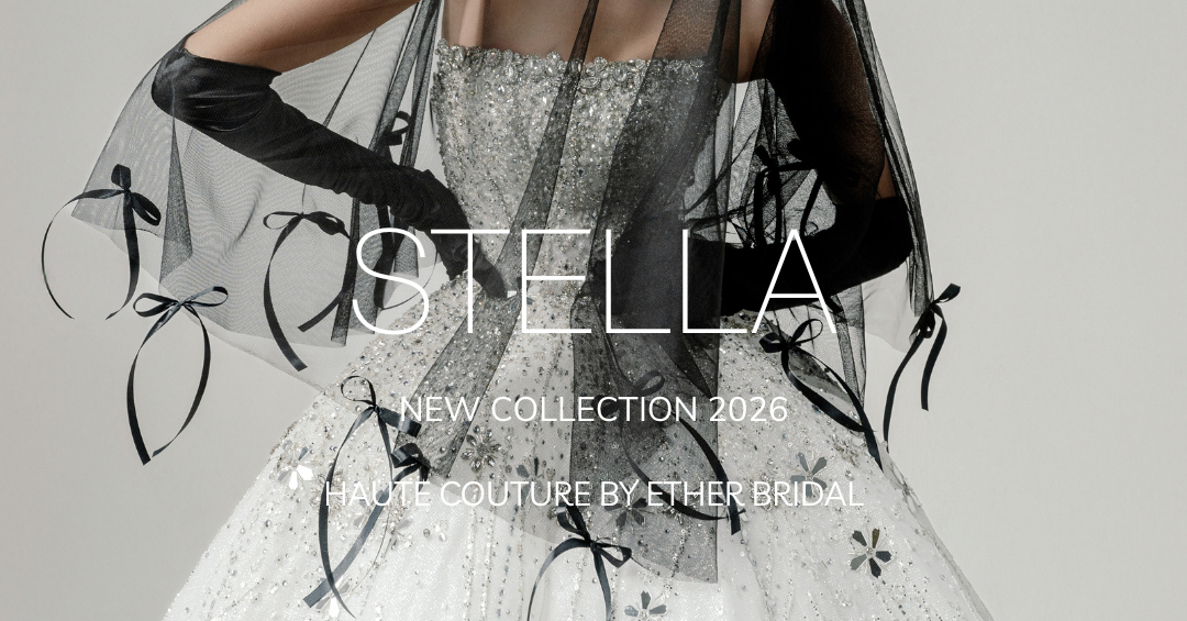 STELLA COLLECTION | HAUTE COUTURE BY ETHER BRIDAL - Ether Bridal